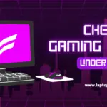 Cheap Gaming Laptops Under $900 In 2022