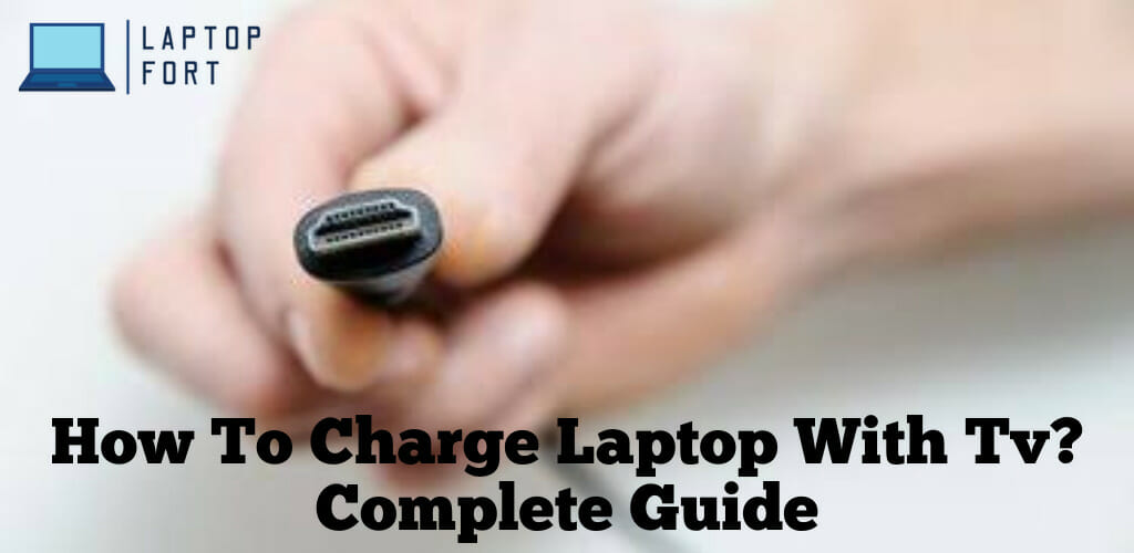 How To Charge Laptop With TV? Complete Guide