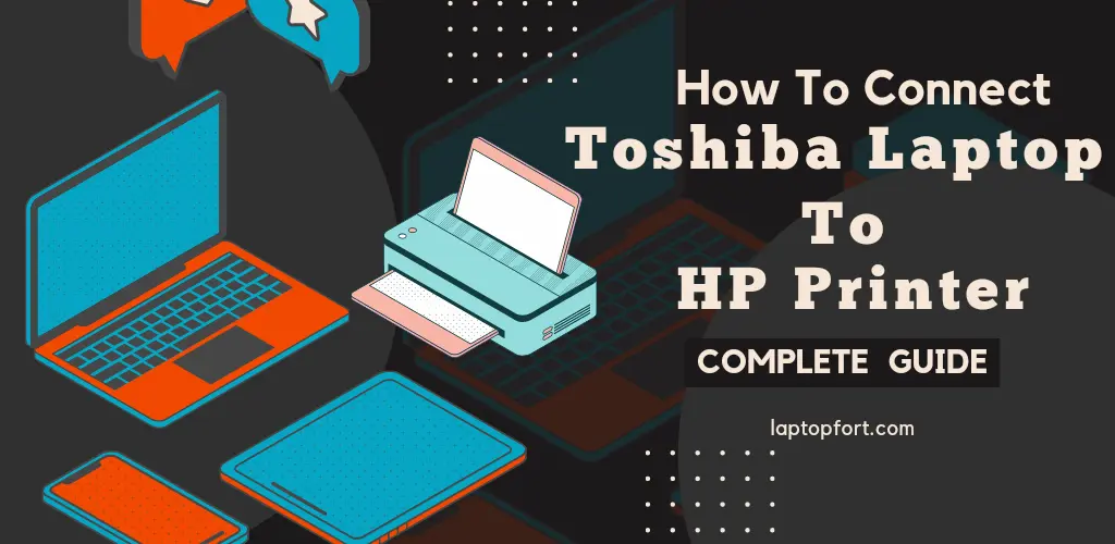 How To Connect Toshiba Laptop To HP Printer? Complete Guide 2022