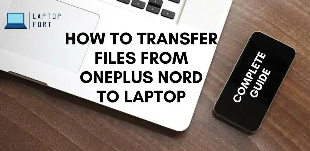 How To Transfer Files From Oneplus Nord To Laptop?