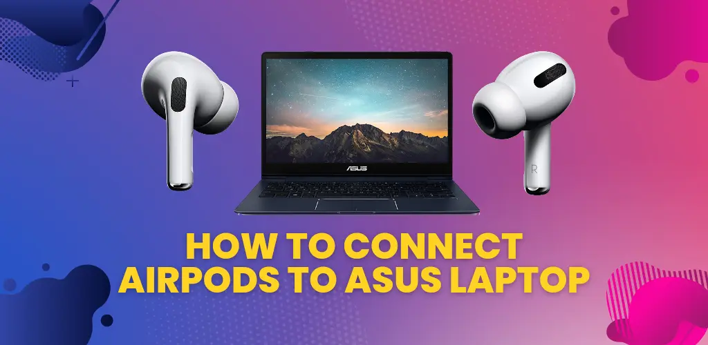 How To Connect Airpods to ASUS Laptop.